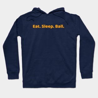 Eat Sleep Ball Hoodie